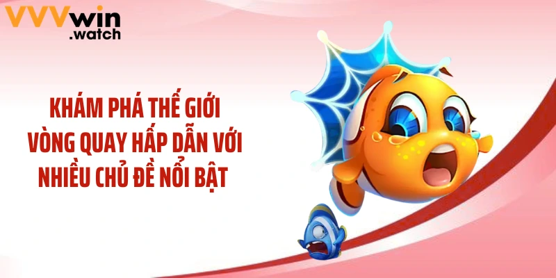 Khám phá thế giới vòng quay hấp dẫn với nhiều chủ đề nổi bật 